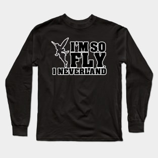 I'm so fly - I neverland Long Sleeve T-Shirt